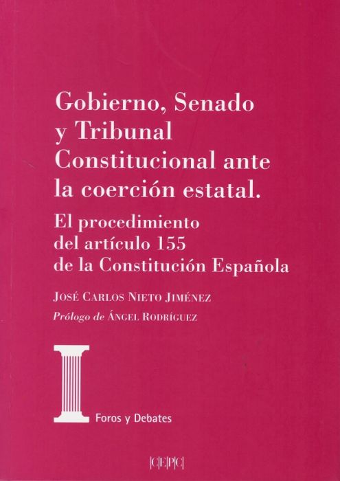 Gobierno, Senado y Tribunal Constitucional ante la coerción estatal. El procedimiento del artículo 155 de la Constitución Española