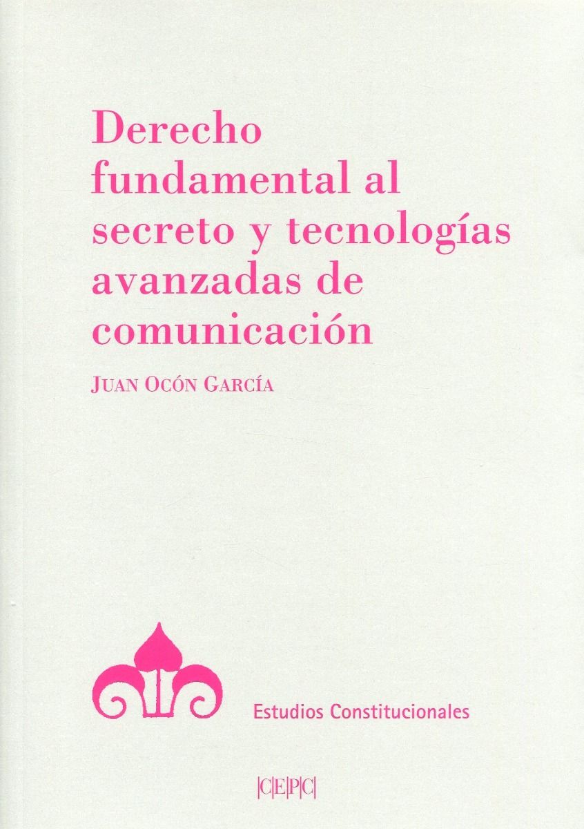 Derecho fundamental al secreto y tecnologías avanzadas de comunicación 