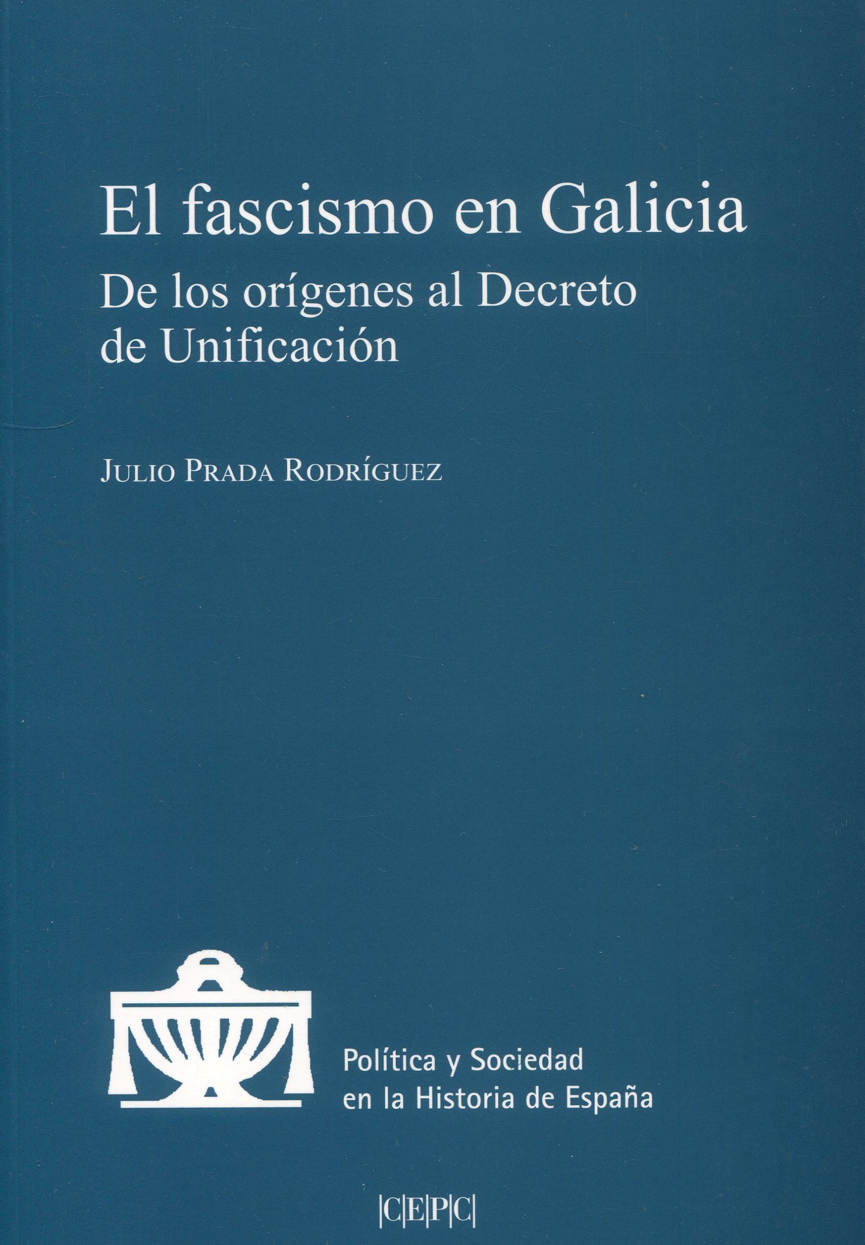 El fascismo en Galicia. De los orígenes al Decreto de Unificación