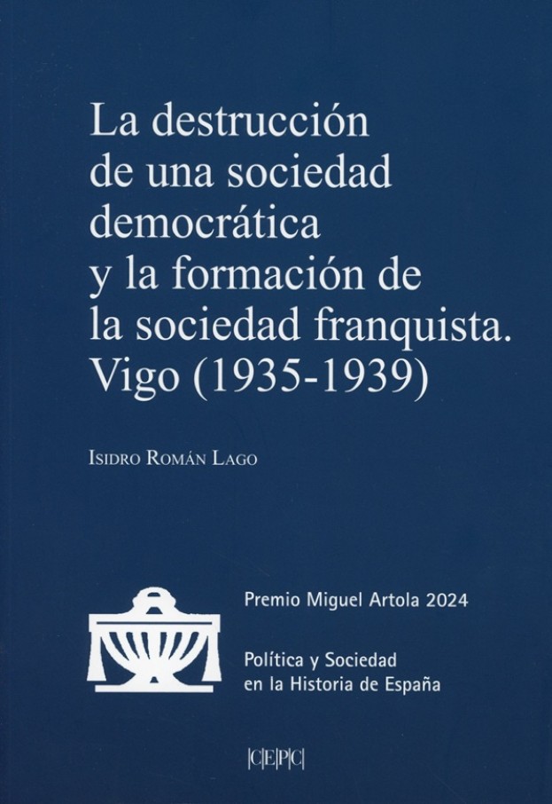La destrucción de una sociedad democrática y la formación de la sociedad franquista. Vigo (1935-1939)