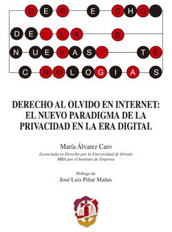 Derecho al olvido en Internet. El nuevo paradigma de la privacidad en la era digital