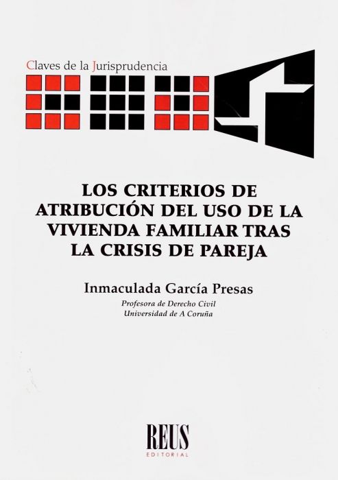 Los criterios de atribución del uso de la vivienda familiar tras la crisis de pareja. 9788429021653
