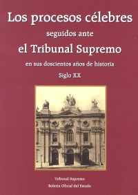 Los procesos célebres seguidos ante el Tribunal Supremo en sus doscientos años de historia
