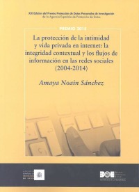 La protección de la intimidad y vida privada en internet: La integridad contextual y los flujos de información en las redes sociales (2004-2014)