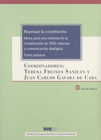 Repensar la Constitución. Ideas para una reforma de la Constitución de 1978: reforma y comunicación dialógica. Parte Primera