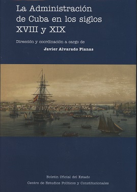 La Administración de Cuba en los siglos XVIII y XIX