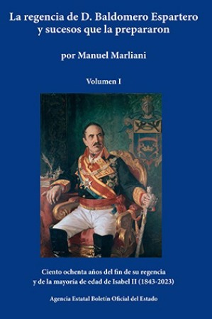La regencia de D. Baldomero Espartero y sucesos que la prepararon (Dos volúmenes)