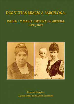Dos visitas reales a Barcelona: Isabel II y María Cristina de Austria (1860 Y 1888)