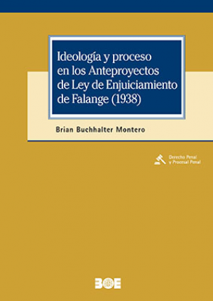 Ideología y proceso de los anteproyectos de la ley de enjuiciamiento de falange (1938)