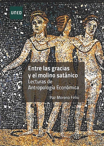 Entre las gracias y el molino satánico. Lecturas de antropología económica