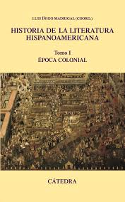Historia de la literatura hispanoamericana I. Época colonial