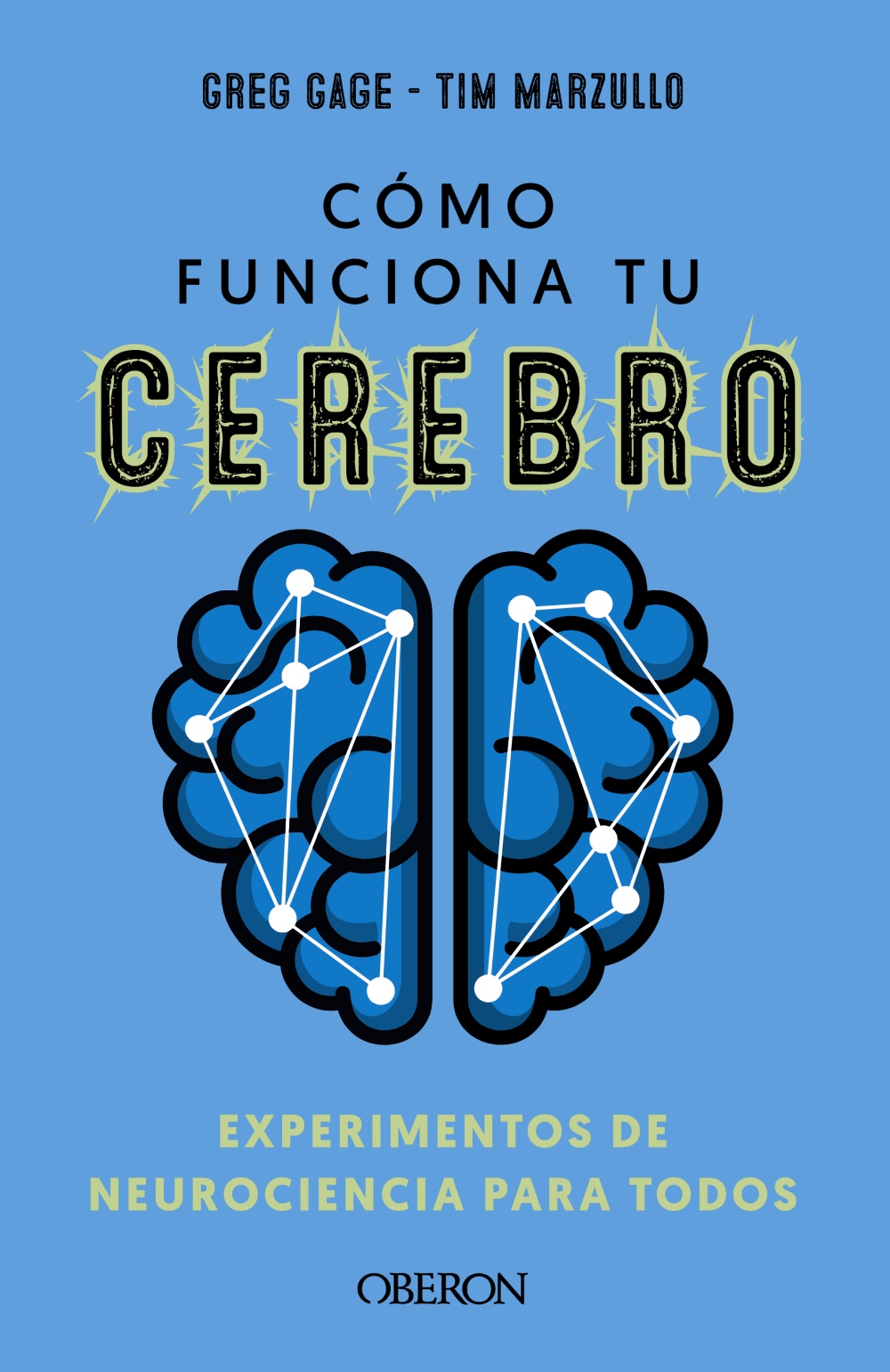 Cómo funciona tu cerebro: experimentos de neurociencia para todos / 