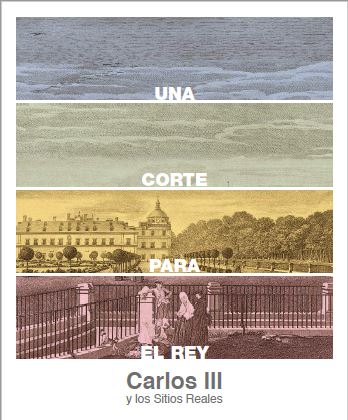 Una corte para el rey. Carlos III y los Sitios Reales.