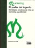 El poder del ingenio. Estrategias creativas de éxito en marketing y publicidad
