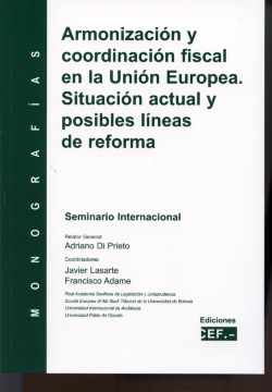 Armonización y coordinación fiscal en la Unión Europea. Situación actual y posibles líneas de reforma.