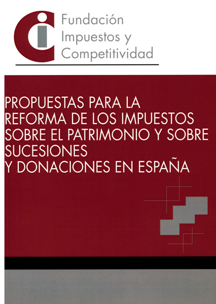 Propuestas para la reforma de los impuestos sobre el patrimonio y sobre sucesiones en España
