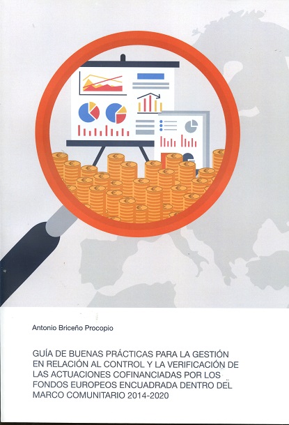 Guía de buenas prácticas para la gestión en relación al control y la verificación de las actuaciones cofinanciadas por los fondos europeos encuadrada dentro del marco comunitario 2014-2020