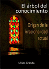 El árbol del conocimiento. Origen de la irracionalidad actual