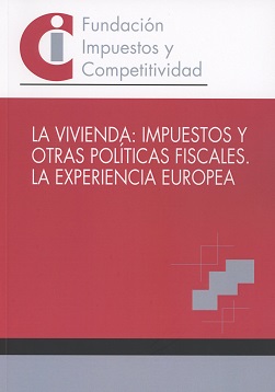 La vivienda: impuestos y otras políticas fiscales. La experiencia europea