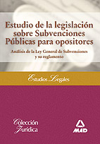 Estudio de la legislación sobre Subvenciones Públicas para opositores. 9788467669947