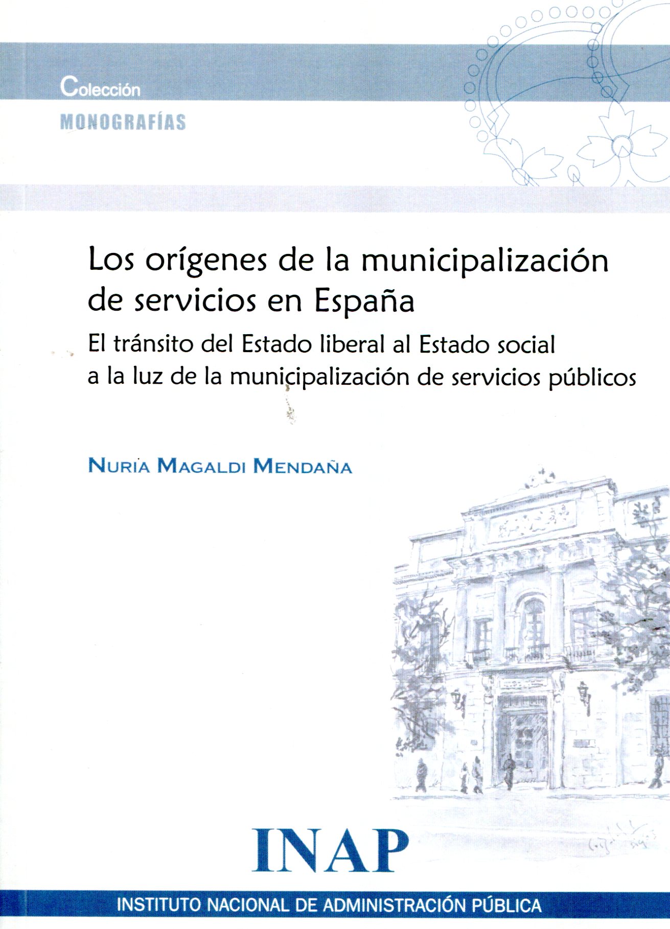 Los orígenes de la municipalización de servicios en España. El tránsito del Estado liberal al Estado social a la luz de la municipalización de servicios públicos

