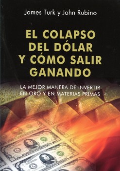 El colapso del dólar y cómo salir ganando