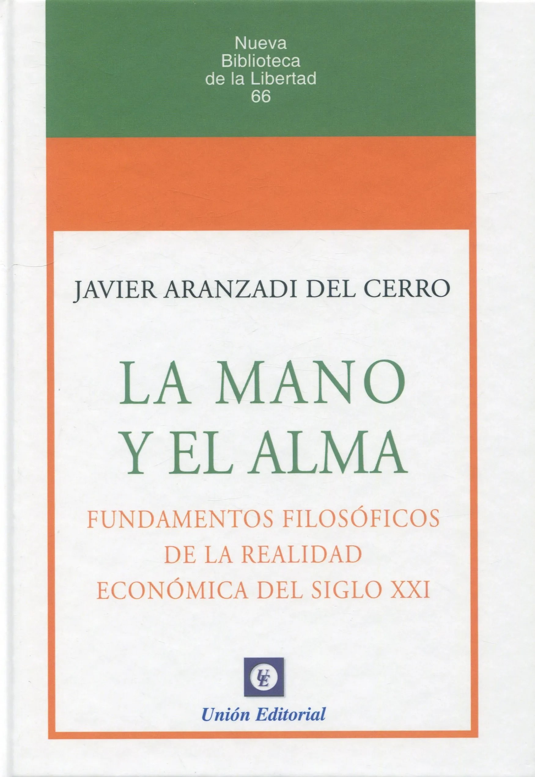 La Mano y el Alma. Fundamentos filosóficos de la realidad económica del siglo XXI