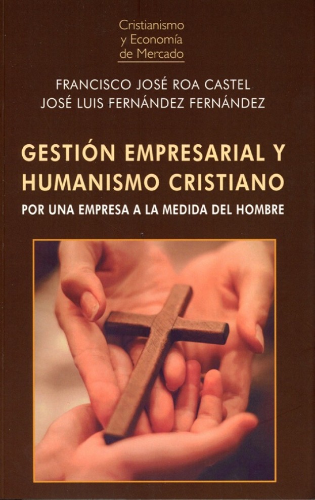 Gestión empresarial y humanismo cristiano. Por una empresa a la medida del hombre