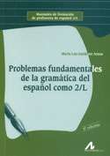 PROBLEMAS FUNDAMENTALES DE LA GRAMÁTICA DEL ESPAÑOL COMO 2/L Manuales de formación de profesores de español 2/L