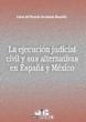La ejecución judicial civil y sus alternativas en España y México