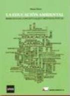 La Educación Ambiental. Bases éticas, conceptuales y metodológicas.. 9788479913823