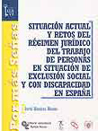 Situación actual y retos del régimen jurídico del trabajo de personas en situación de exclusión social y con discapacidad en España
