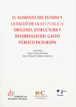 El alimento del estado y la salud de la res publica. Orígenes, estructura y desarrollo del gasto público en Europa