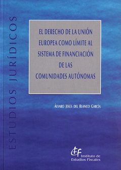 El Derecho de la Unión Europea como límite al sistema de financiación de las Comunidades Autónomas