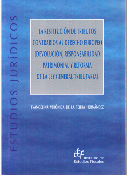 La restitución de tributos contrarios al Derecho europeo (devolución, responsabilidad patrimonial y reforma de la Ley General Tributaria)