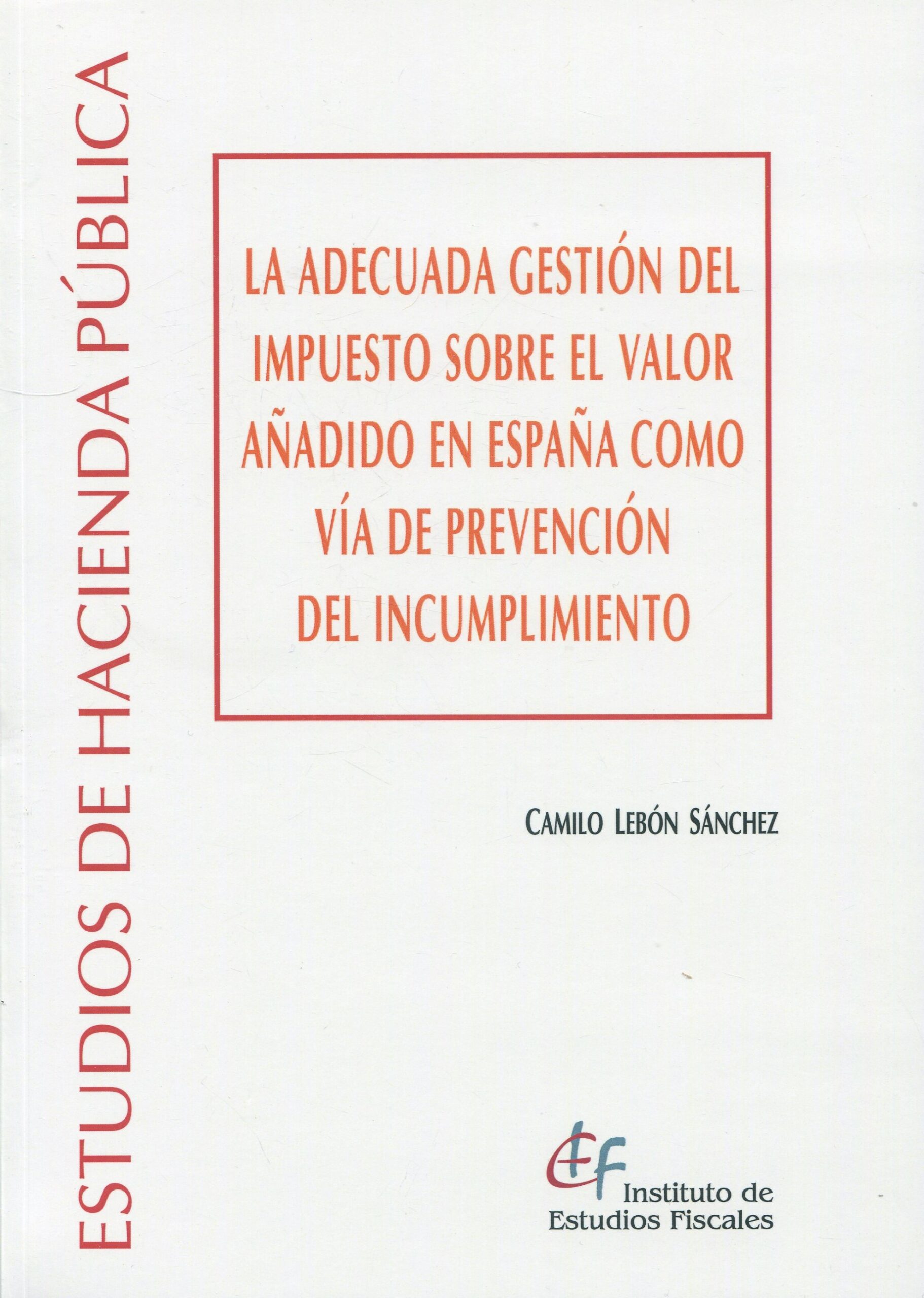 La adecuada gestión del Impuesto sobre el Valor Añadido en España como vía de prevención del incumplimiento / 
