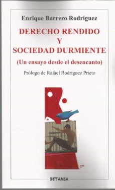 Derecho rendido y sociedad durmiente. Un ensayo desde el descontento