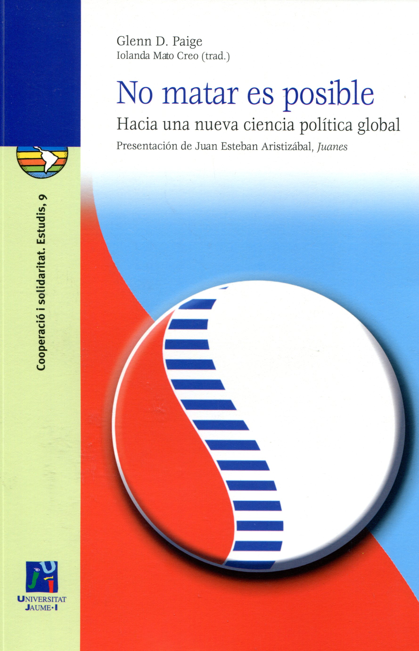 No matar es posible. Hacia una nueva ciencia política global
. 9788480218726