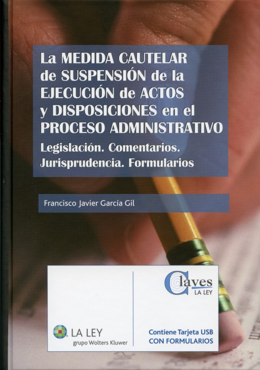 La medida cautelar de suspension de la ejecucion de actos y disposiciones en el proceso administrativo. 9788481265255