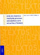 Análisis dinámico mediante procesos estocásticos para actuarios y finanzas. 9788481389449