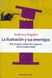 La ilustración y sus enemigos: Dos ensayos sobre los orígenes de la modernidad