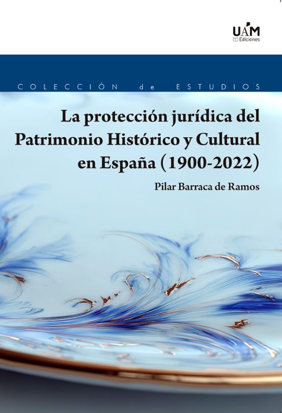 La protección jurídica del Patrimonio Histórico y Cultural en España (1900-2022)