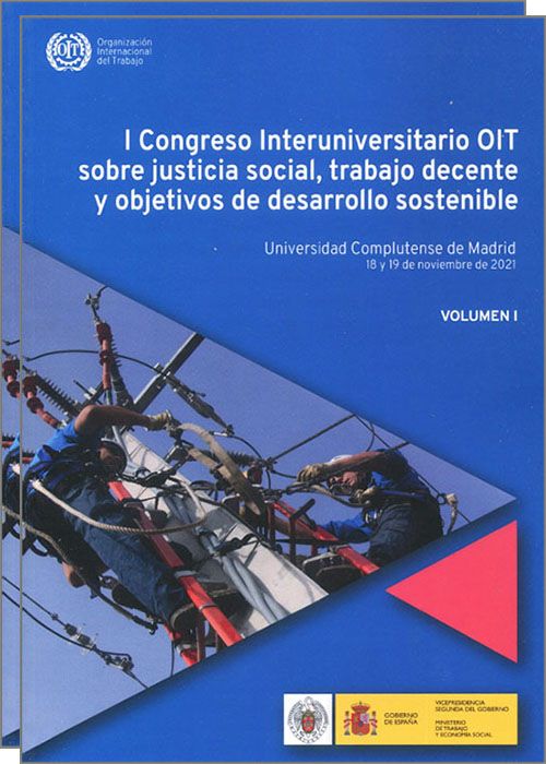 I Congreso interuniversitario OIT sobre justicia social, trabajo decente y objetivos de desarrollo sostenible. (2 vols.) /