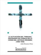 La actuación del tribunal diocesano de Cuenca en la crisis del antiguo régimen