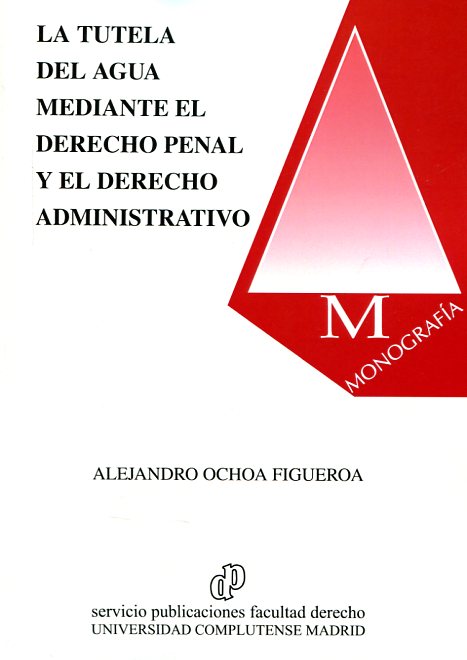 La tutela del agua mediante el Derecho Penal y el Derecho Administrativo