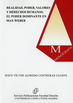 Realidad, poder, valores y derechos humanos: el poder dominante en Max Weber. 9788484811992