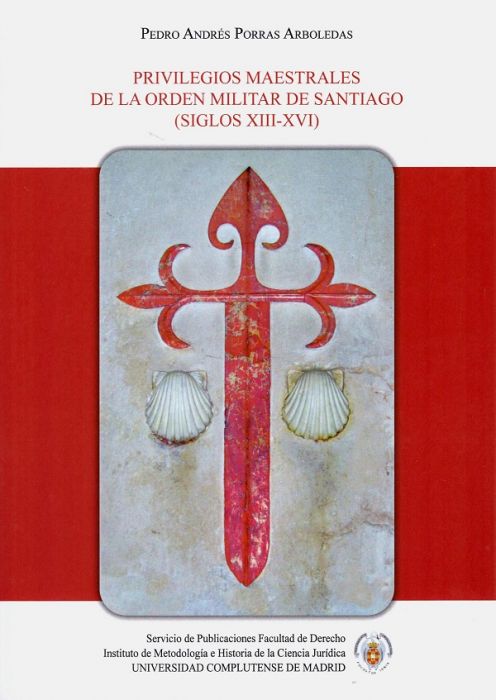 Privilegios maestrales de la Orden Militar de Santiago. Siglos XIII-XVI