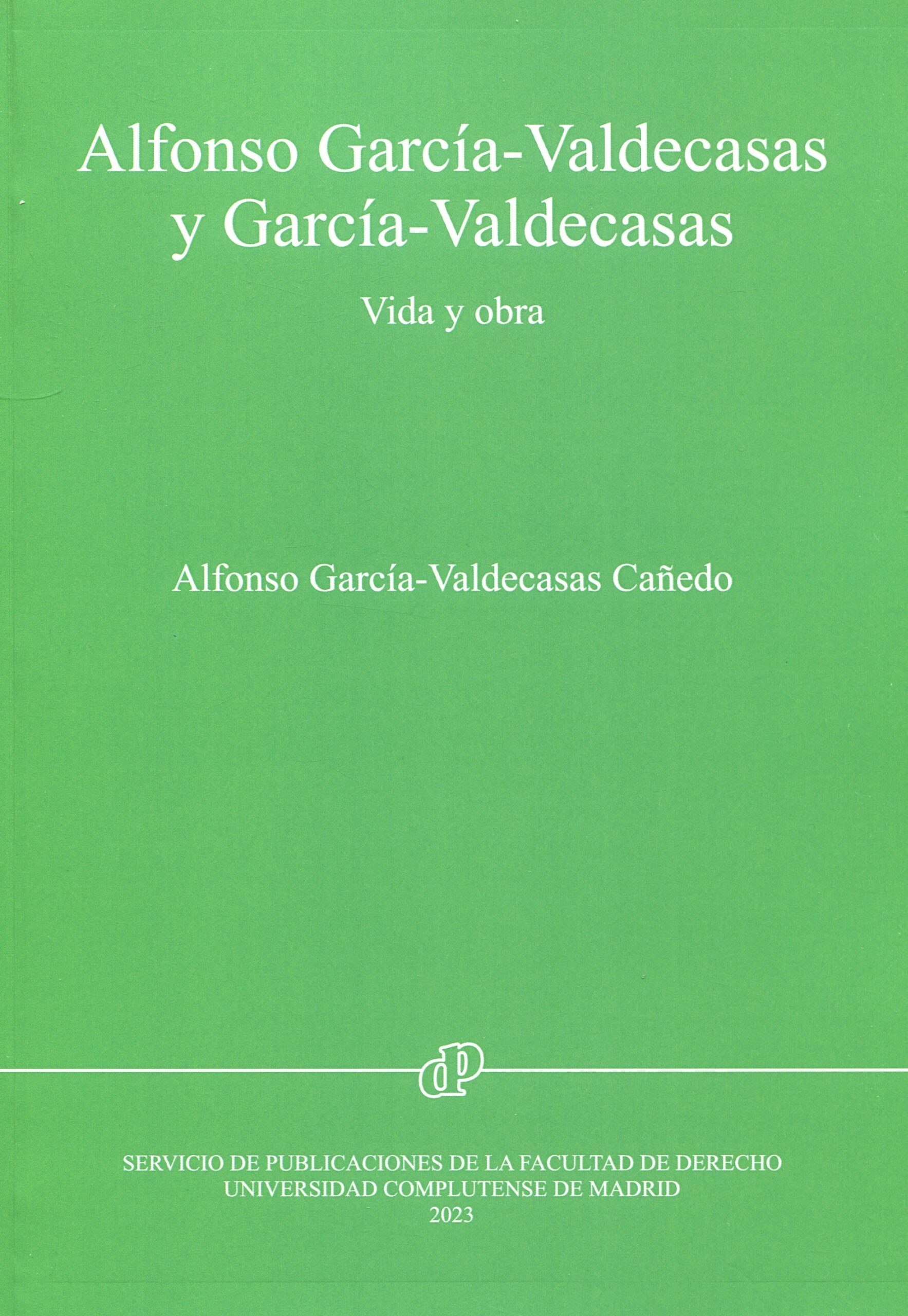 Alfonso García-Valdecasas y García-Valdecasas. Vida y obra / 