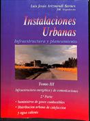 Instalaciones Urbanas. Infraestructura y planeamiento. Tomo III 2ª parte