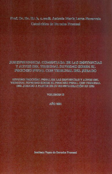 Jurisprudencia comentada de las Sentencias y autos del Tribunal Supremo sobre el proceso penal con Tribunal del jurado. Estudio procesal penal de las sentencias y autos del Tribunal Supremo sobre el proceso penal con Tribunal del Jurado a partir de su reinstauración en 1995. Volumen II. Año 2001